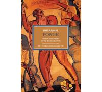 Impersonal Power: History and Theory of the Bourgeois State (Historical Materialism)