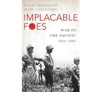 Implacable Foes: War in the Pacific, 1944-1945