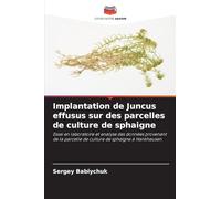 Implantation de Juncus effusus sur des parcelles de culture de sphaigne: Essai en laboratoire et analyse des données provenant de la parcelle de culture de sphaigne à Hankhausen