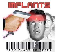 The Implants - From Chaos To Order