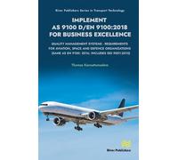 Implement AS 9100 D/EN 9100:2018 for Business Excellence: Quality Management Systems - Requirements for Aviation, Space and Defence Organizations ... Publishers Series in Transport Technology)