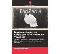 Implementação da Educação para Todos na Tanzânia: Desafios e obstáculos à implementação do quarto Objetivo de Desenvolvimento Sustentável na Tanzânia