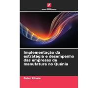 Implementação da estratégia e desempenho das empresas de manufatura no Quénia
