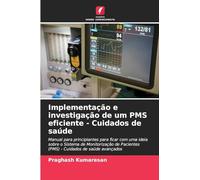Implementação e investigação de um PMS eficiente - Cuidados de saúde: Manual para principiantes para ficar com uma ideia sobre o Sistema de ... Pacientes (PMS) - Cuidados de saúde avançados