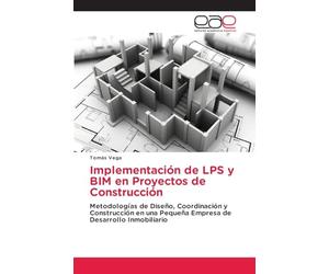 Implementación de LPS y BIM en Proyectos de Construcción: Metodologías de Diseño, Coordinación y Construcción en una Pequeña Empresa de Desarrollo Inmobiliario