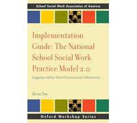 Implementation Guide: The National School Social Work Practice Model 2.0: Engaging with Key School Personnel and Collaborators (SSWAA Workshop Series)