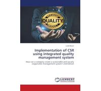 Implementation of CSR using integrated quality management system: How can a company create a sustainable and socially responsible management system? 2nd Edition