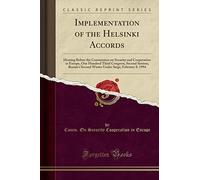 Implementation of the Helsinki Accords: Hearing Before the Commission on Security and Cooperation in Europe, One Hundred Third Congress, Second ... Siege; February 8, 1994 (Classic Reprint)