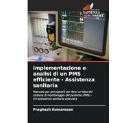 Implementazione e analisi di un PMS efficiente - Assistenza sanitaria: Manuale per principianti per farsi un'idea del sistema di monitoraggio del paziente (PMS) - Un'assistenza sanitaria avanzata