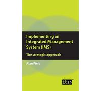 Implementing an Integrated Management System (IMS): The strategic approach
