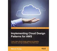 Implementing Cloud Design Patterns for AWS by Marcus Young (2015-04-29)