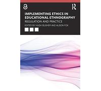 Implementing Ethics in Educational Ethnography: Regulation and Practice