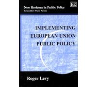 Implementing European Union Public Policy (New Horizons in Public Policy series)