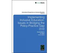 Implementing Inclusive Education: Issues in Bridging the Policy-Practice Gap: 8 (International Perspectives on Inclusive Education, 8)