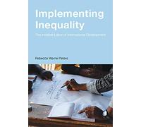 Implementing Inequality: The Invisible Labor of International Development