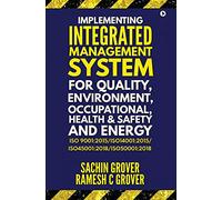 IMPLEMENTING INTEGRATED MANAGEMENT SYSTEM FOR QUALITY, ENVIRONMENT, OCCUPATIONAL HEALTH & SAFETY AND ENERGY: ISO 9001:2015/ISO14001:2015/ISO45001:2018/ISO50001:2018