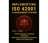 Implementing ISO 42001 AI Management Systems: Proven Strategies to Integrate Governance, Risk Control, and Ethical AI Practices Across Your Organization