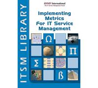 Implementing Metrics for IT Service Management: ITSM Library, An Implementation Guide, Book (ITSM Library Introduction Guide)