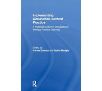 Implementing Occupation-centred Practice: A Practical Guide for Occupational Therapy Practice Learning