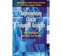 Implementing Oracle Financial Analyzer: Delivering value-added business processes with Oracle Analytic Solutions