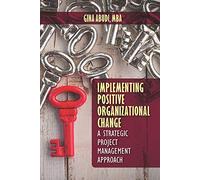 Implementing Positive Organizational Change: A Strategic Project Management Approach