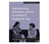 Implementing restorative justice in children's residential care (Researching Criminal Justice)