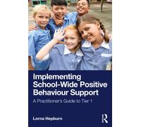 Implementing School-Wide Positive Behaviour Support: A Practitioner’s Guide to Tier 1