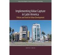 Implementing Value Capture in Latin America - Policies and Tools for Urban Development