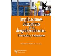 Implicaciones educativas de las drogodependencias. Prevención y tratamiento: Prevención y tratamiento (Libro Técnico)