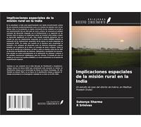 Implicaciones espaciales de la misión rural en la India: Un estudio de caso del distrito de Indore, en Madhya Pradesh (India)