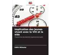 Implication des jeunes vivant avec le VIH et le sida: Programmes de prévention auprès de leurs pairs