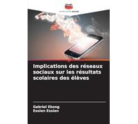 Implications des réseaux sociaux sur les résultats scolaires des élèves