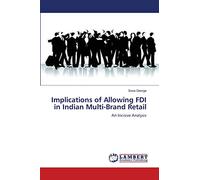 Implications of Allowing FDI in Indian Multi-Brand Retail: An Incisive Analysis