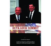 Implications of the Reykjavik Summit on Its Twentieth Anniversary: Conference Report