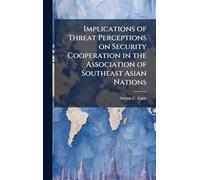 Implications of Threat Perceptions on Security Cooperation in the Association of Southeast Asian Nations