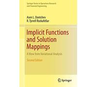 Implicit Functions and Solution Mappings: A View from Variational Analysis (Springer Series in Operations Research and Financial Engineering)