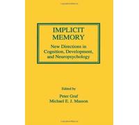 Implicit Memory : New Directions in Cognition, Development, and Neuropsychology