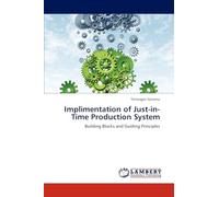 Implimentation of Just-in-Time Production System: Building Blocks and Guiding Principles