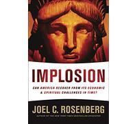 Implosion: Can America Recover from Its Economic and Spiritual Challenges in Time?