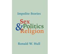 Impolite Stories : Sex, Religion & Politics