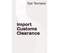 Import Customs Clearance: Processes and Practices at the UK Border