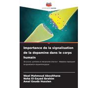 Importance de la signalisation de la dopamine dans le corps humain: Structure, synthèse et mécanisme d'action - Maladies impliquant la signalisation dopaminergique