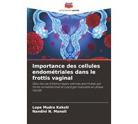 Importance des cellules endométriales dans le frottis vaginal: Dans les cas d'hémorragies utérines anormales par frottis conventionnel et cytologie manuelle en phase liquide