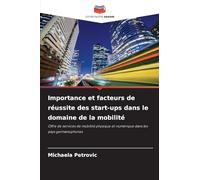 Importance et facteurs de réussite des start-ups dans le domaine de la mobilité: Offre de services de mobilité physique et numérique dans les pays germanophones