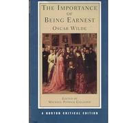 Importance of Being Earnest (NCE): Authoritative Text, Backgrounds, Criticism: 0 (Norton Critical Editions)