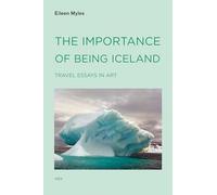 Importance of Being Iceland: Travel Essays in Art (Semiotext(e) / Active Agents)