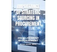 IMPORTANCE OF STRATEGIC SOURCING IN PROCUREMENT: PROCUREMENT MANAGEMENT