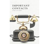 Important Contacts/ Never Lose a Number Again: Important Contacts Log/ Peace of Mind in One Place: Your Emergency and Everyday Contact Organiser/ Email, Phone & Address/ Hardcover/ 100 Pages