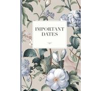 Important Dates: Birthday Anniversary and Event Reminder Book. Beautiful Flower Cover.