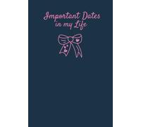Important Dates in My Life Reminder Book/Journal: Record birthdays, important events, celebrations and memorable moments in your life. Size: 6”x 9”, 122 pages